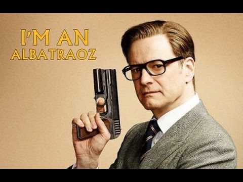 KINGSMAN, Im an Albatraoz for