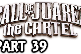 Call Of Juarez : The Cartel Walkthrough Part 39 Live Commentary