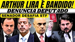 QUEBRA PAU! SENADOR DESAFIA ALEXANDRE DE MORAES & LIRA  BANDIDO, DIZ DEPUTADO!