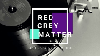 Red Grey Matter | Blues & Rock Club
