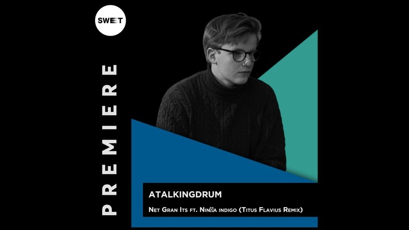 atalkingdrum Net Gran Its ft. Nin a indigo ( Titus Flavius Remix) Earthly