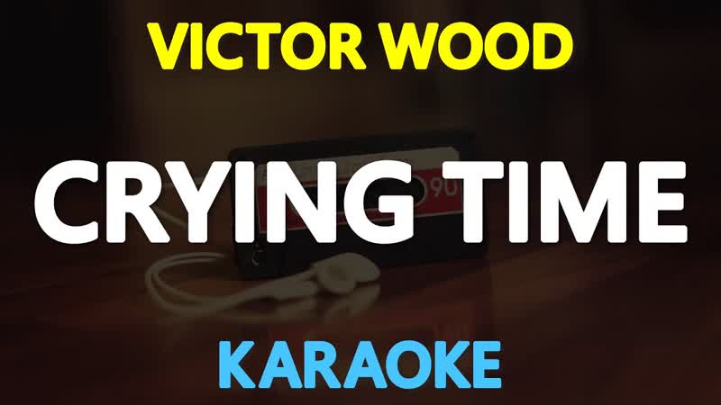 CRYING TIME Victor Wood ( KARAOKE