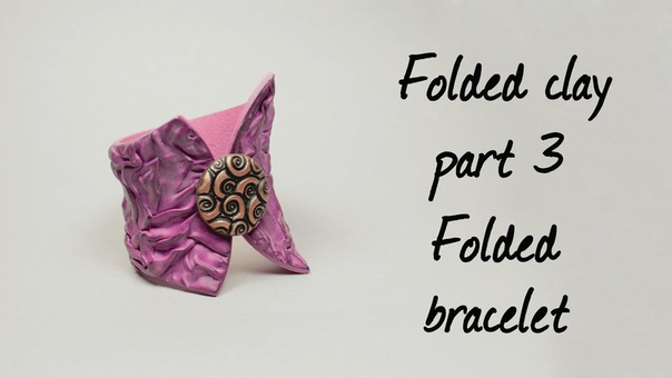 Tutorial Folded clay Part III Folded bracelet