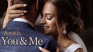 Arsh - You & Me (Music Video )