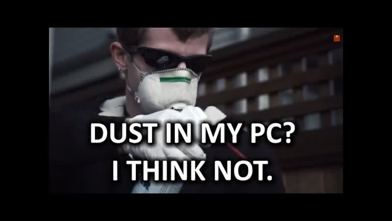 PC Dust Elimination The Rugged, Manly