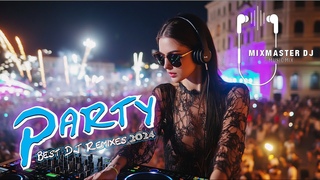 Музыкальный DJ-сет 2024  Лучший EDM-микс для вечеринок Лучшие DJ-ремиксы и мэшапы популярных песен