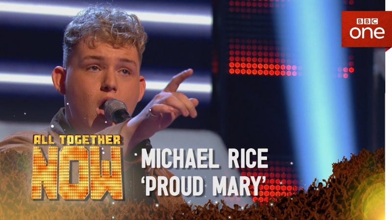 Michael Rice Proud Mary ( All Together Now