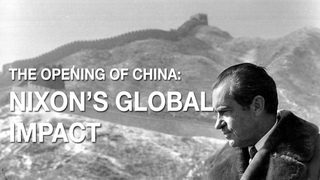 The Opening of China: Nixon’s Global Impact