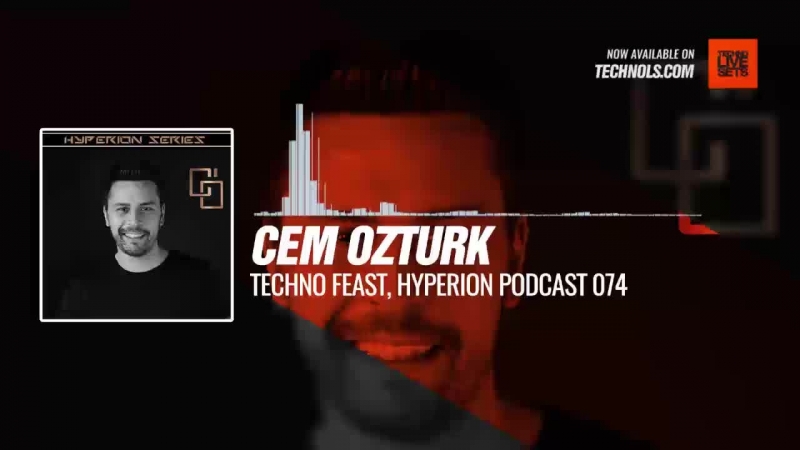 Techno, music with Cem Ozturk Fan Techno Feast, HYPERION Podcast 074 ( Radio FG 93. 7 Live),