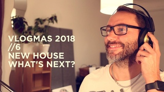 Vlogmas 2018 // 07 - New House - What’s Next?