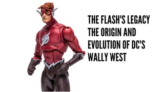 the Flash's Legacy The Origin and Evolution of DC's Wally West