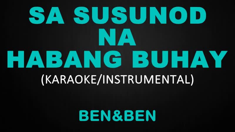 Sa Susunod Na Habang Buhay Ben and Ben ( Karaoke,