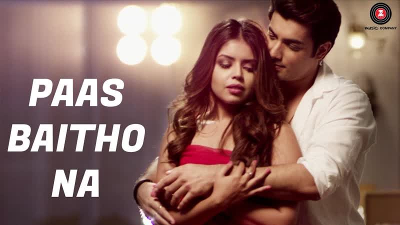 Paas Baitho Na Official Music Video, Sharad Malhotra Zoya Chaterjee, Ram CV, Altaaf
