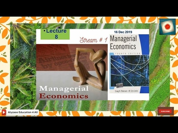 Managerial Economics Lecture, 8 Stream,