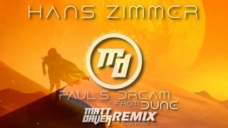 Hans Zimmer - Paul's Dream (from DUNE) Matt Daver Remix